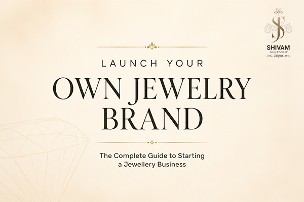 How to Start a Jewellery Business: Complete Business Guide